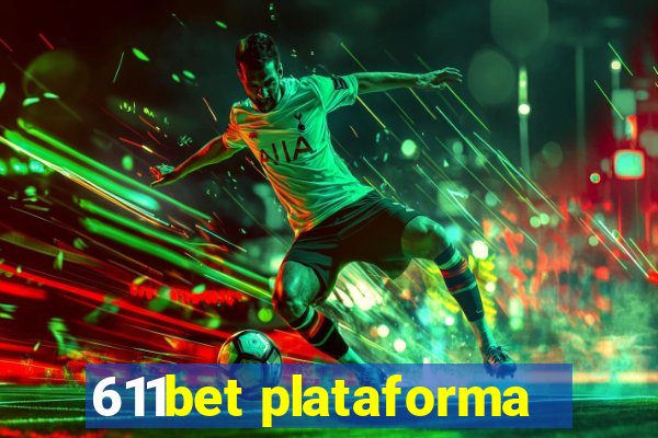 611bet plataforma